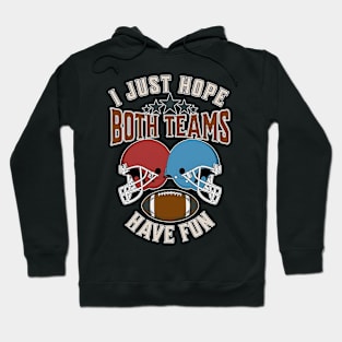 I just hope both teams have fun funny American football Hoodie